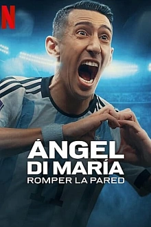 Постер к сериалу Анхель Ди Мария: Преодолевая барьеры