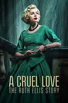 Постер к сериалу Жестокая любовь: История Рут Эллис