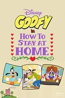Постер к мультсериалу Disney Presents Goofy in How to Stay at Home